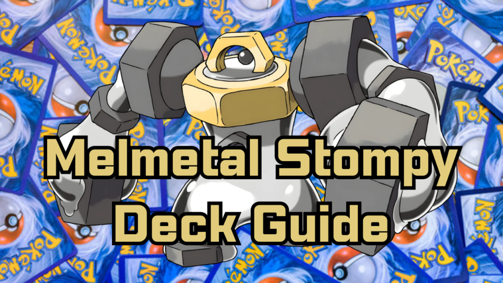 Melmetal Stompy Deck Guide