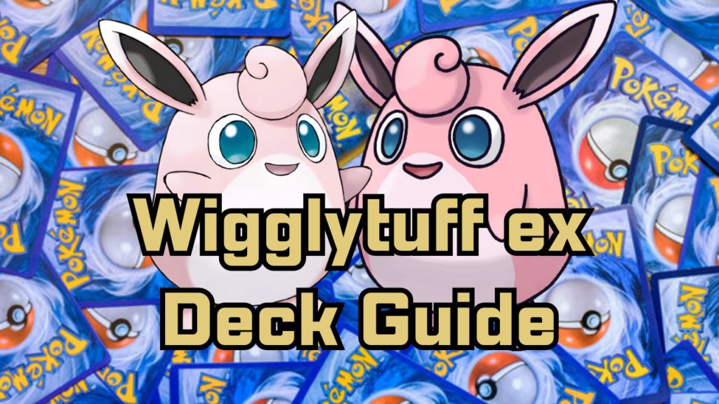 Wigglytuff EX Deck Guide