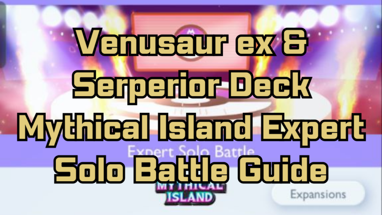 Venusaur ex & Serperior Deck Mythical Island Expert Solo Battle Guide