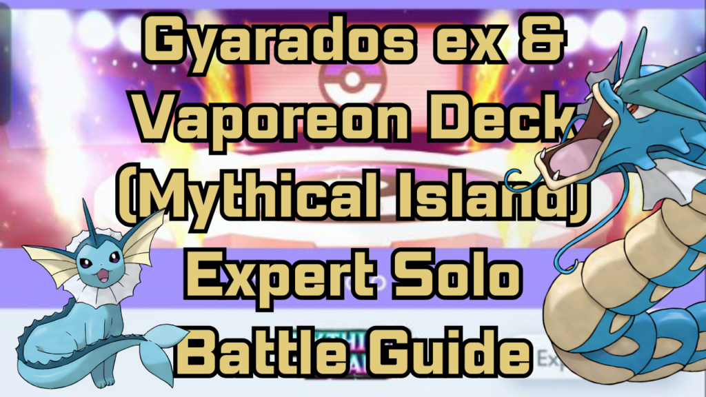 Gyarados ex & Vaporeon Deck Mythical Island Expert Solo Battle Guide