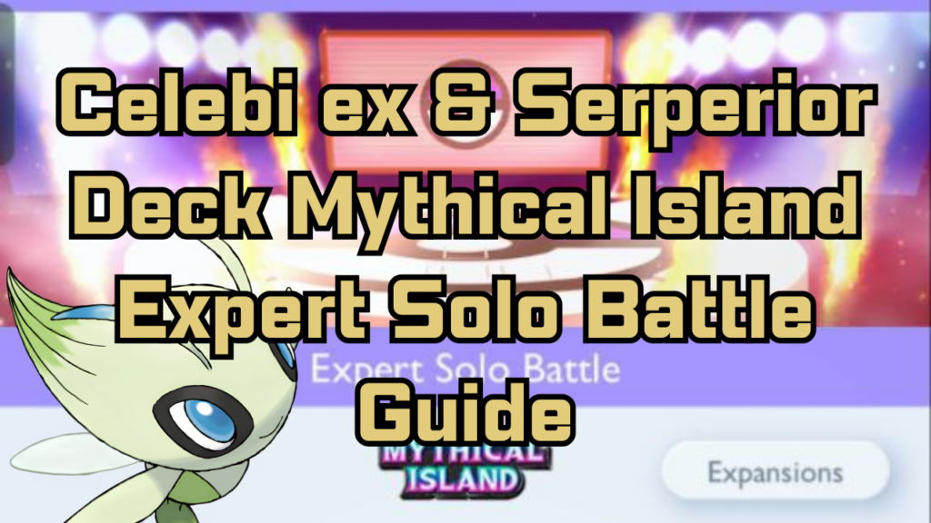 Celebi ex & Serperior Deck Mythical Island Expert Solo Battle Guide